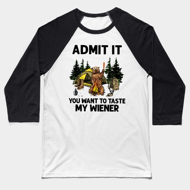 Bear Camping Admit It You Want to Taste My Wiener Baseball T-Shirt by Phylis Lynn Spencer